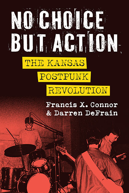 No Choice But Action: Kansas Postpunk 1978-1994 book cover image.